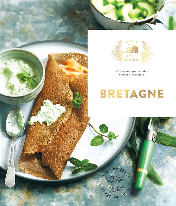 Bretagne : 60 recettes gourmandes testées à la maison    - Hachette Ed. - Livre de pâtisserie -  - La Guilde Culinaire