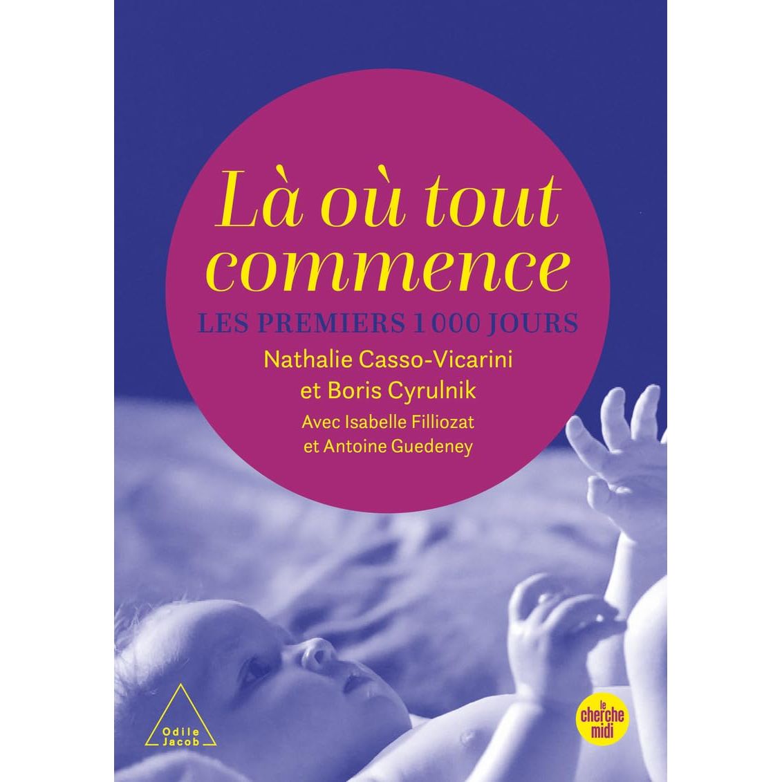 Là où tout commence - Les premiers 1000 jours    - Le Cherche-Midi Ed. - Livre -  - La Guilde Culinaire