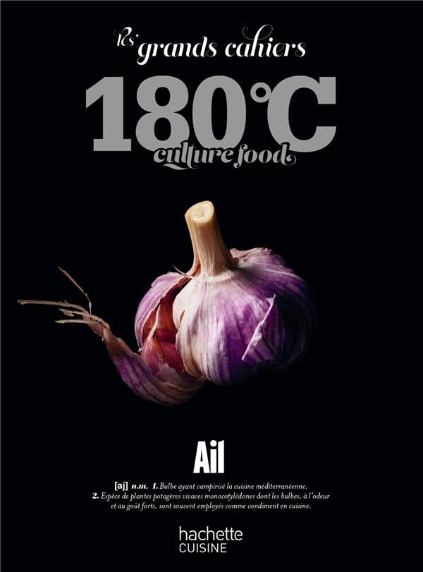 Les Grands Cahiers 180°C : Ail    - Hachette Ed. - Livre de cuisine -  - La Guilde Culinaire