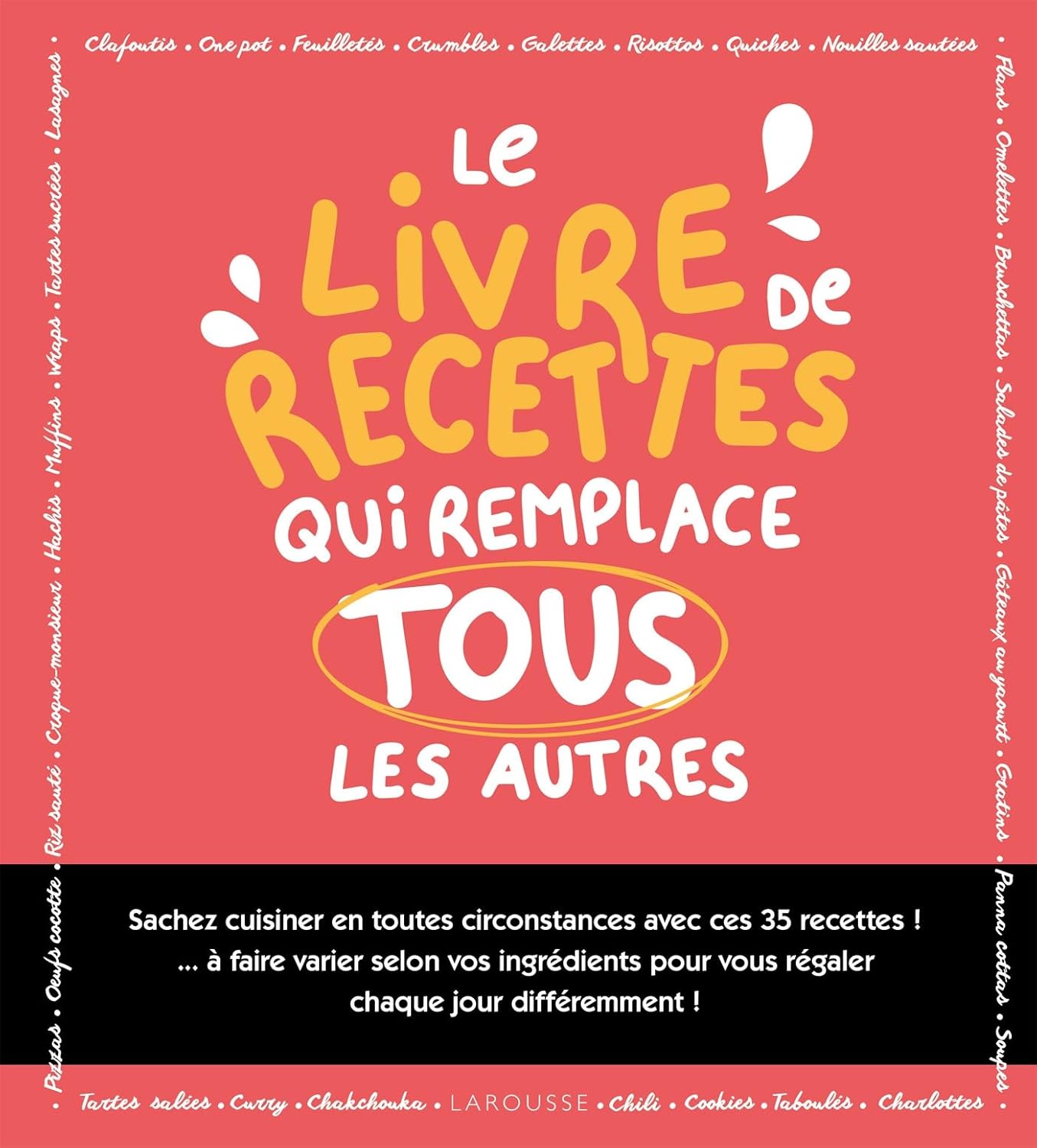 Le livre de recettes qui remplace tous les autres    - Larousse Ed. - Livre de cuisine -  - La Guilde Culinaire