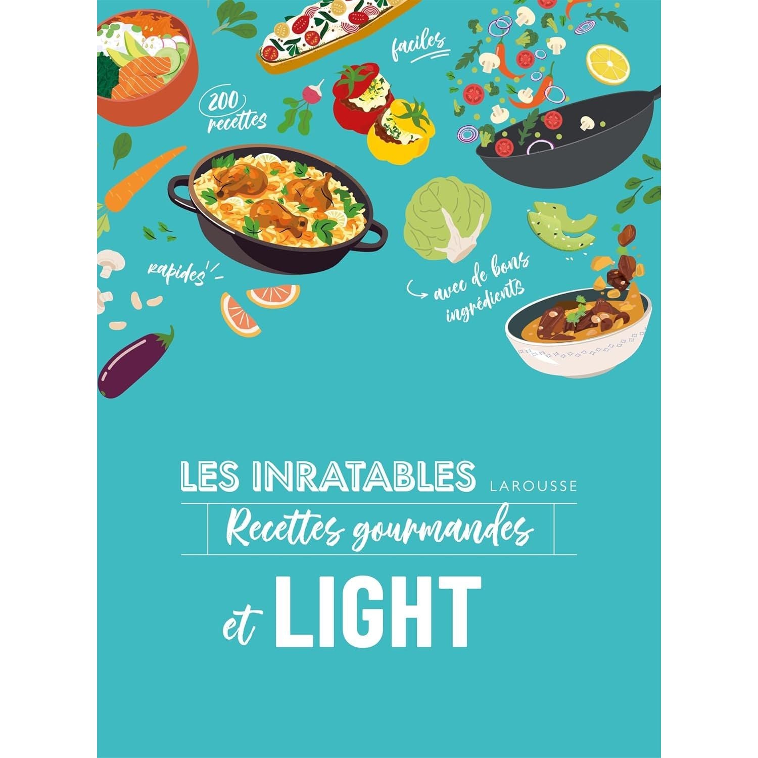 Les inratables: recettes gourmandes et light    - Larousse Ed. - Livre de cuisine -  - La Guilde Culinaire