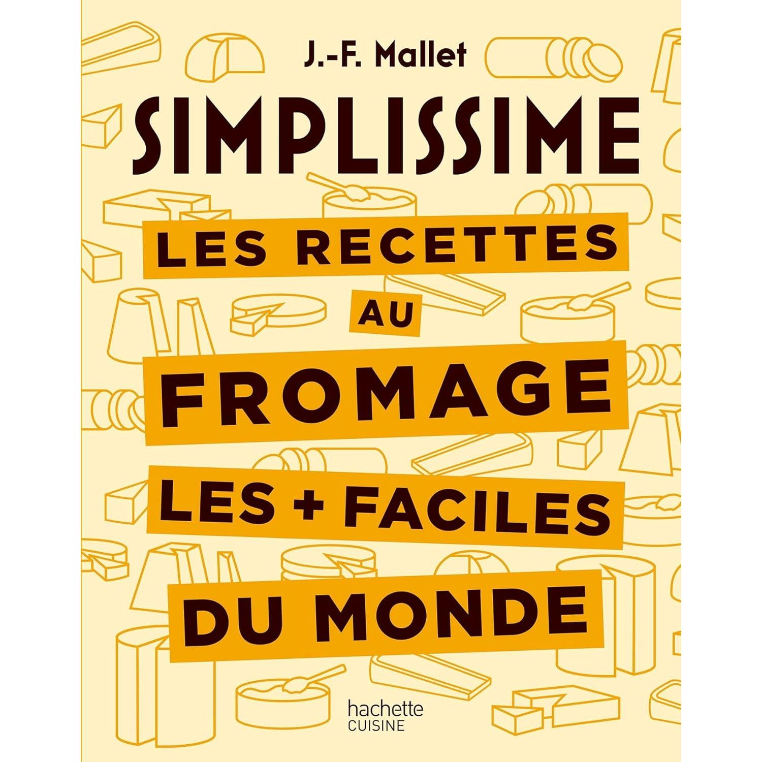 Simplissime : Les recettes au fromage les + faciles du monde - Hachette Ed. - Livre de cuisine - - La Guilde Culinaire