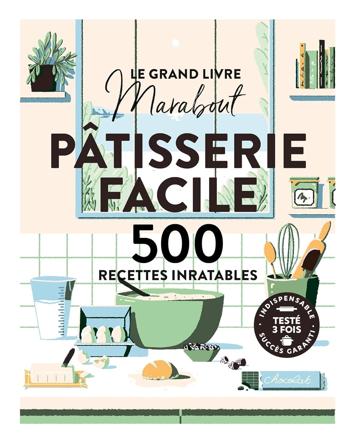 Le grand livre Marabout - Pâtisserie facile - Marabout - Livre de pâtisserie - - La Guilde Culinaire