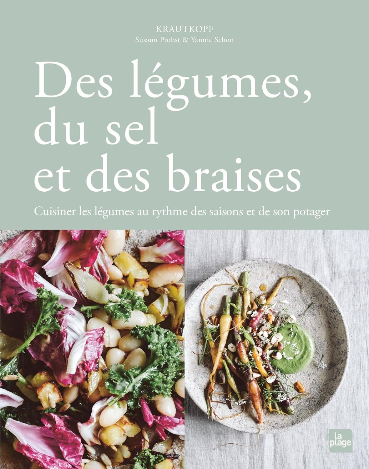 Des légumes, du sel et des braises - La Plage Ed. - Livre de cuisine - - La Guilde Culinaire