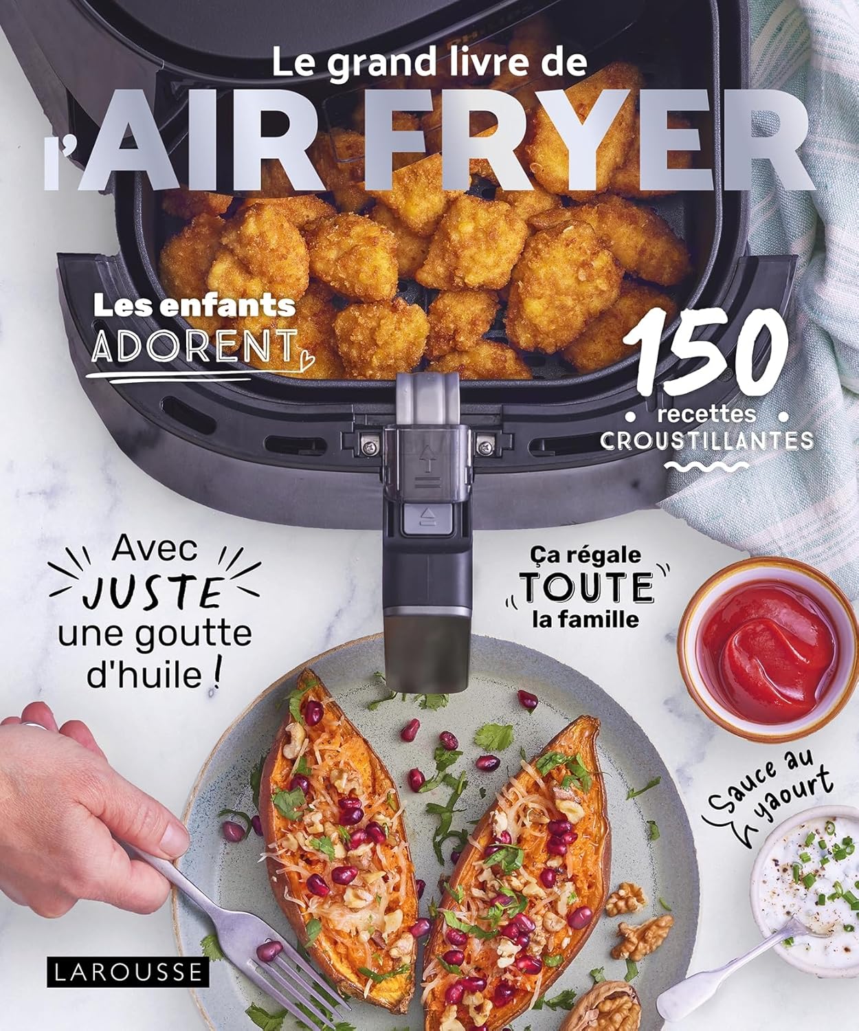 Le grand livre de l'AIR FRYER : 120 recettes croustillantes avec juste une goutte d'huile - Larousse Ed. - Livre de cuisine - - La Guilde Culinaire