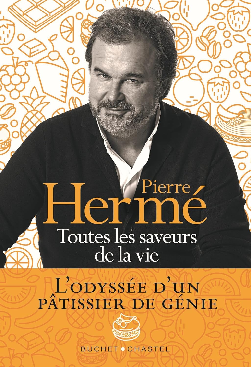 Toutes les saveurs de la vie : L'odyssée d'un pâtissier de génie    - Buchet Chastel - Livre -  - La Guilde Culinaire