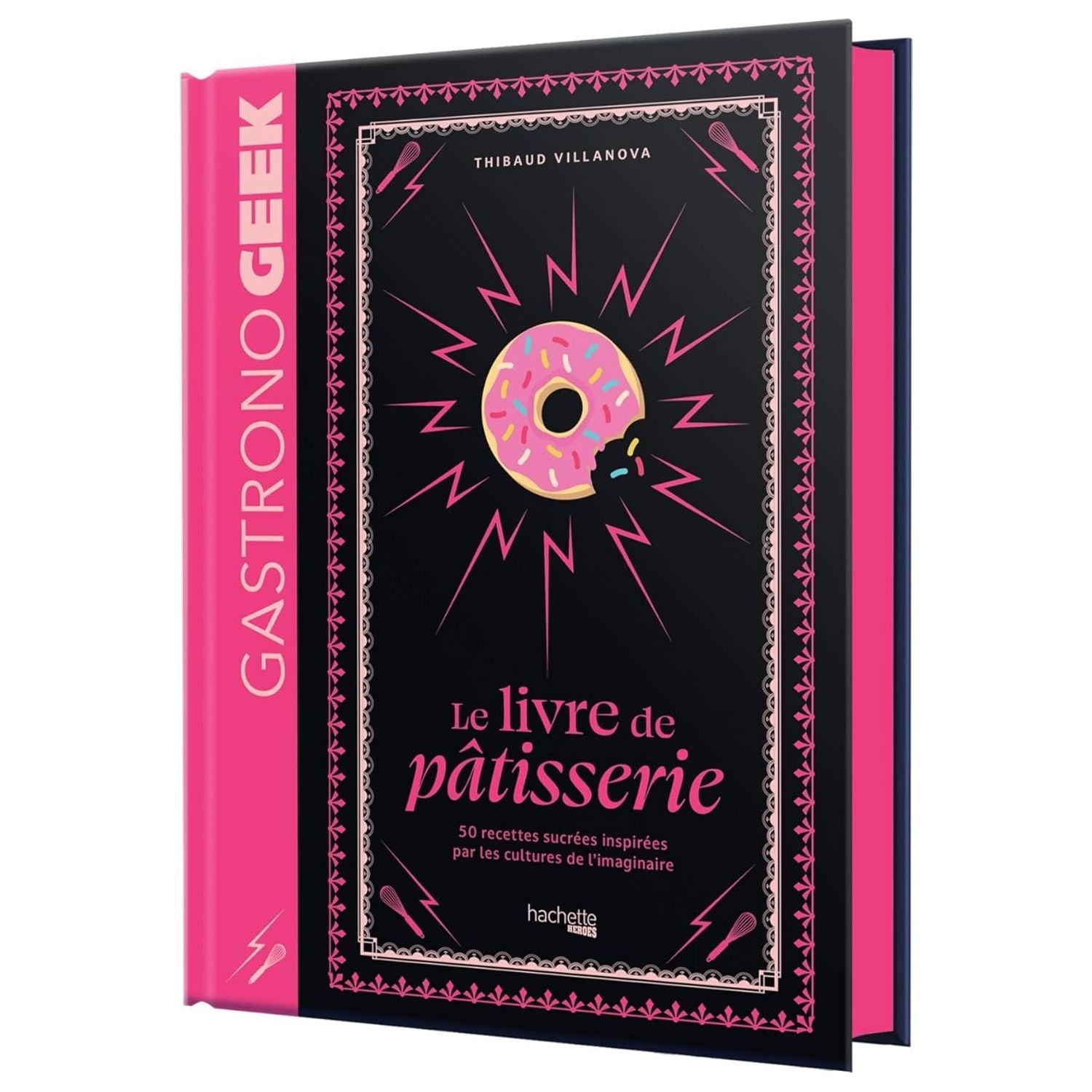 Gastronogeek - : Mini-Gastronogeek - Le livre de pâtisserie    - Hachette Ed. - Livre de pâtisserie -  - La Guilde Culinaire