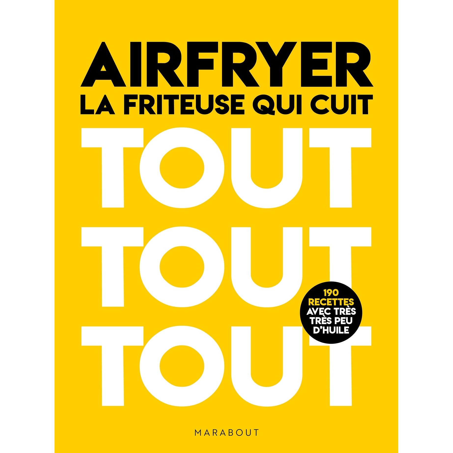 Airfryer : La friteuse qui cuit tout tout tout - 190 recettes avec très peu d'huile    - Marabout - Livre de cuisine -  - La Guilde Culinaire