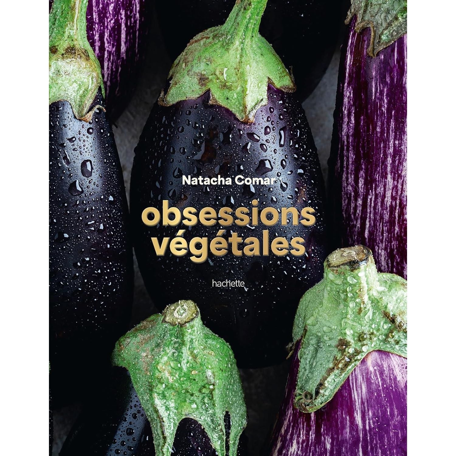 Obsessions végétales    - Hachette Ed. - Livre de cuisine -  - La Guilde Culinaire