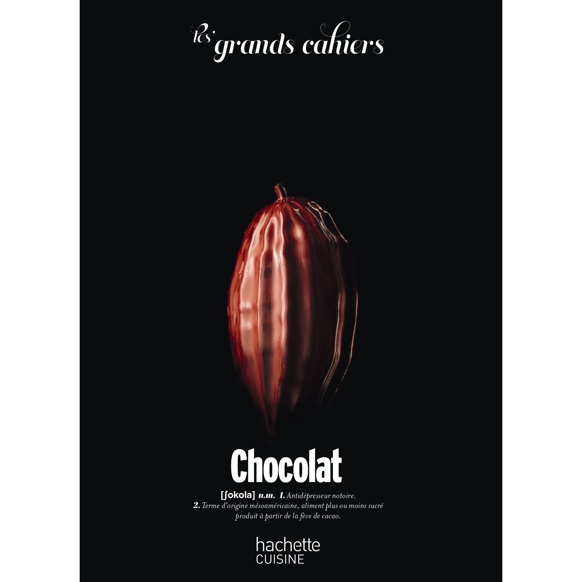 Les Grands Cahiers 180°C : Chocolat    - Hachette Ed. - Livre de cuisine -  - La Guilde Culinaire