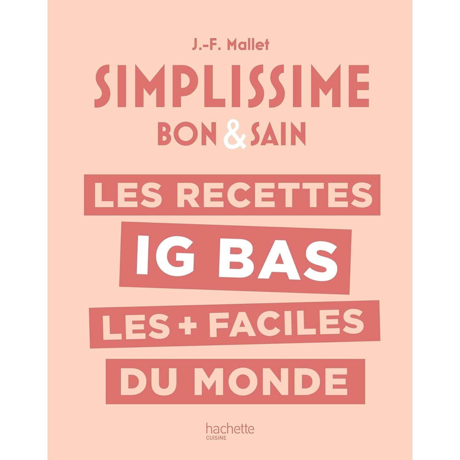 Simplissime : Les recettes ig bas les + faciles du monde    - Hachette Ed. - Livre de cuisine -  - La Guilde Culinaire