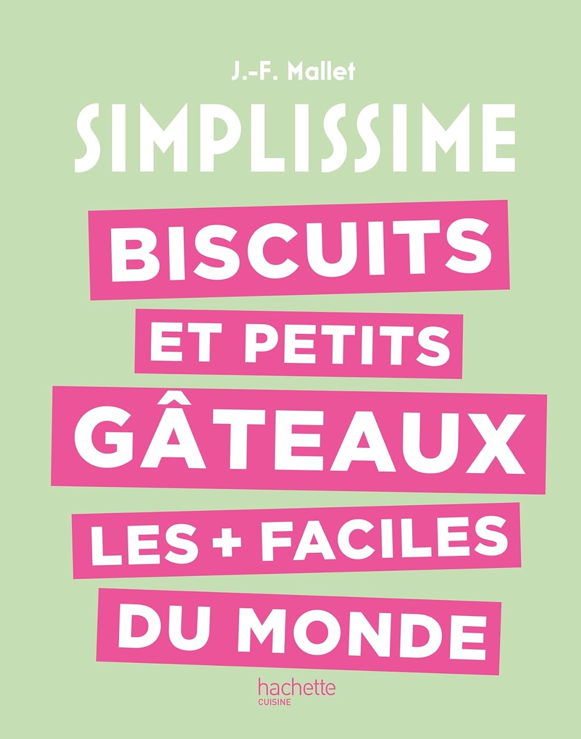 Simplissime : Biscuits et petits gâteaux les + faciles du monde    - Hachette Ed. - Livre de pâtisserie -  - La Guilde Culinaire