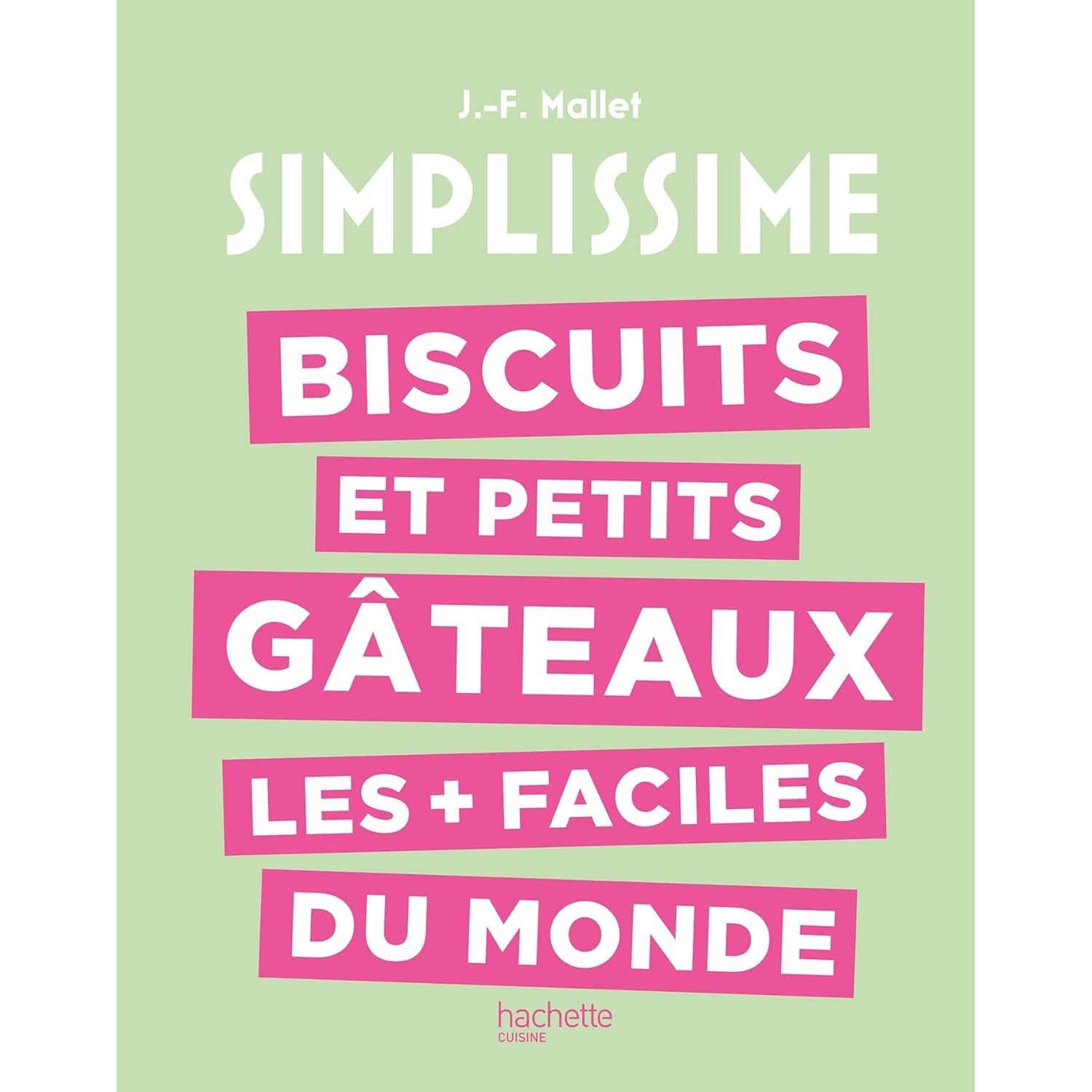 Simplissime : Biscuits et petits gâteaux les + faciles du monde    - Hachette Ed. - Livre de pâtisserie -  - La Guilde Culinaire