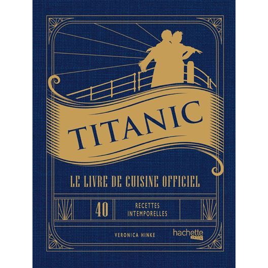 Titanic - Le livre de cuisine officiel    - Hachette Ed. - Livre de cuisine -  - La Guilde Culinaire