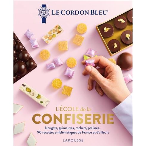 L'École de la confiserie - Le Cordon Bleu    - Larousse Ed. - Livre de cuisine -  - La Guilde Culinaire