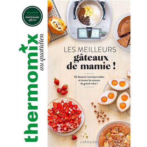 Thermomix : Les meilleurs gâteaux de mamie !    - Larousse Ed. - Livre de cuisine -  - La Guilde Culinaire