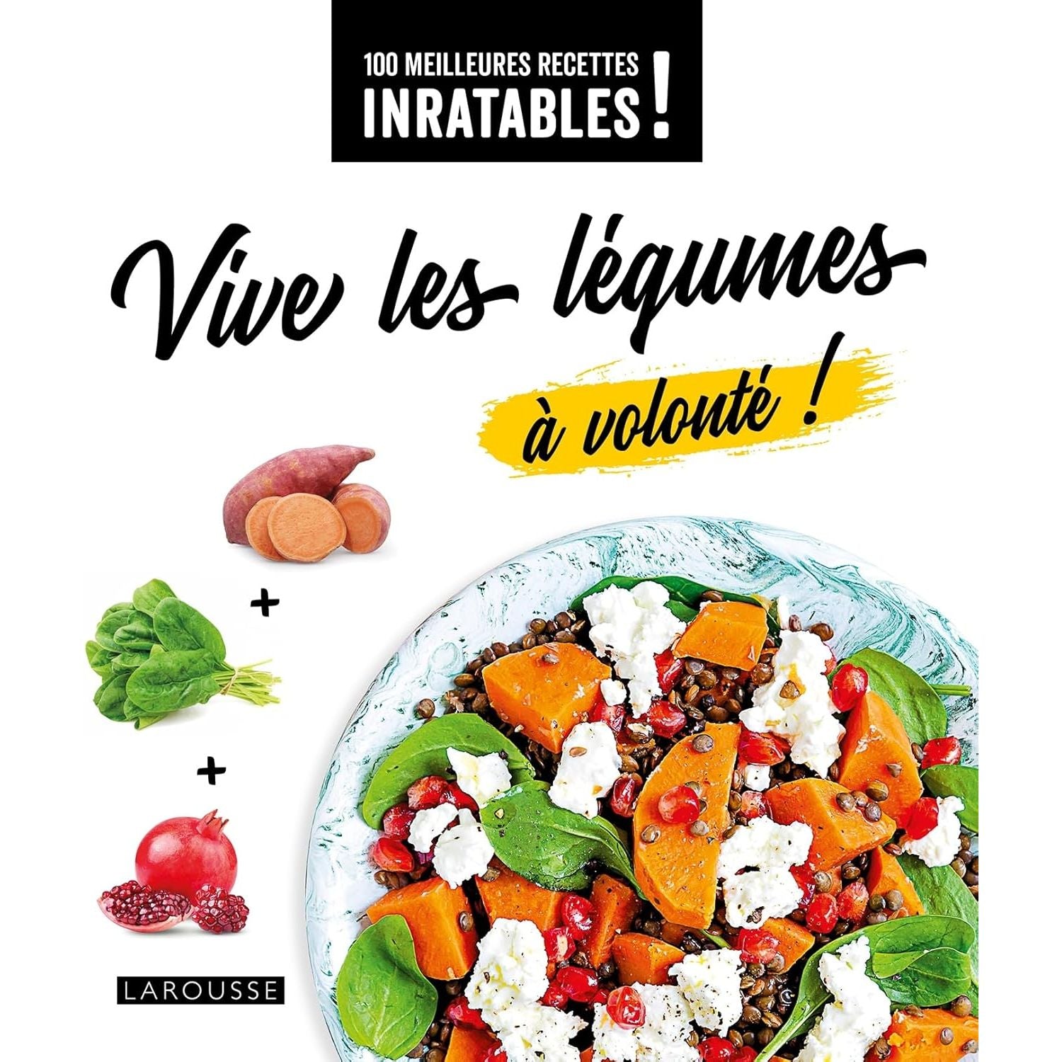 Vive les légumes à volonté !    - Larousse Ed. - Livre de cuisine -  - La Guilde Culinaire