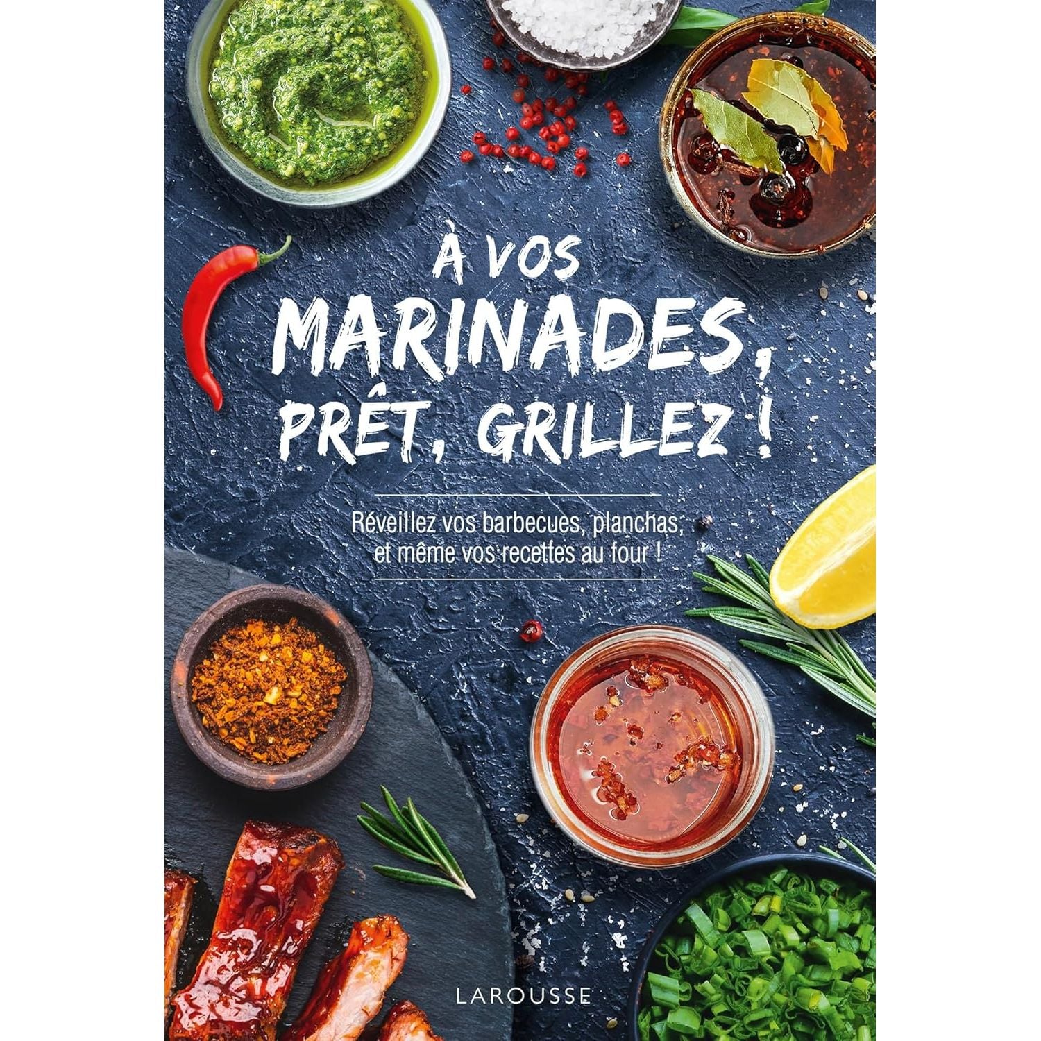 À vos marinades, prêt, grillez    - Larousse Ed. - Livre de cuisine -  - La Guilde Culinaire