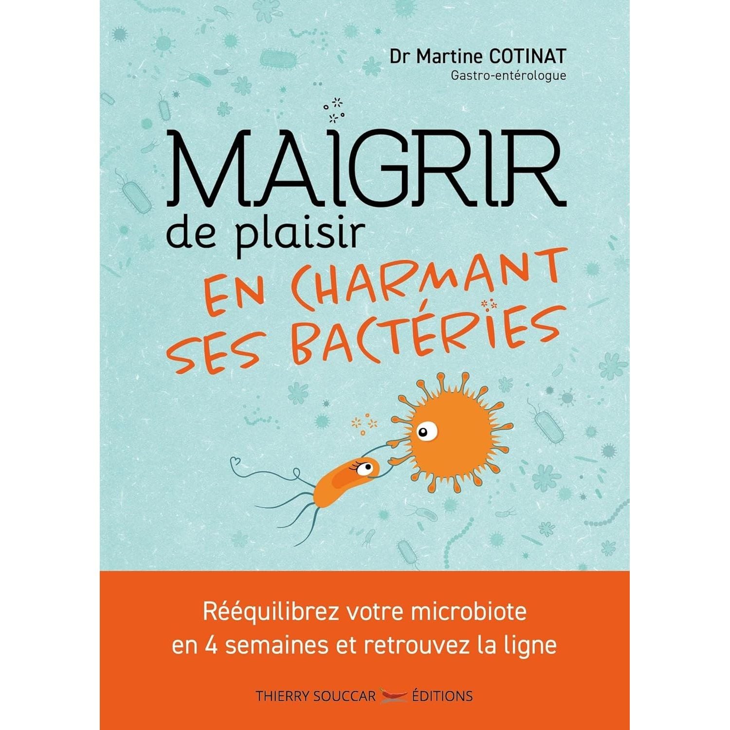 Maigrir de plaisir en charmant ses bactéries    - Thierry Souccar Ed. - Livre -  - La Guilde Culinaire