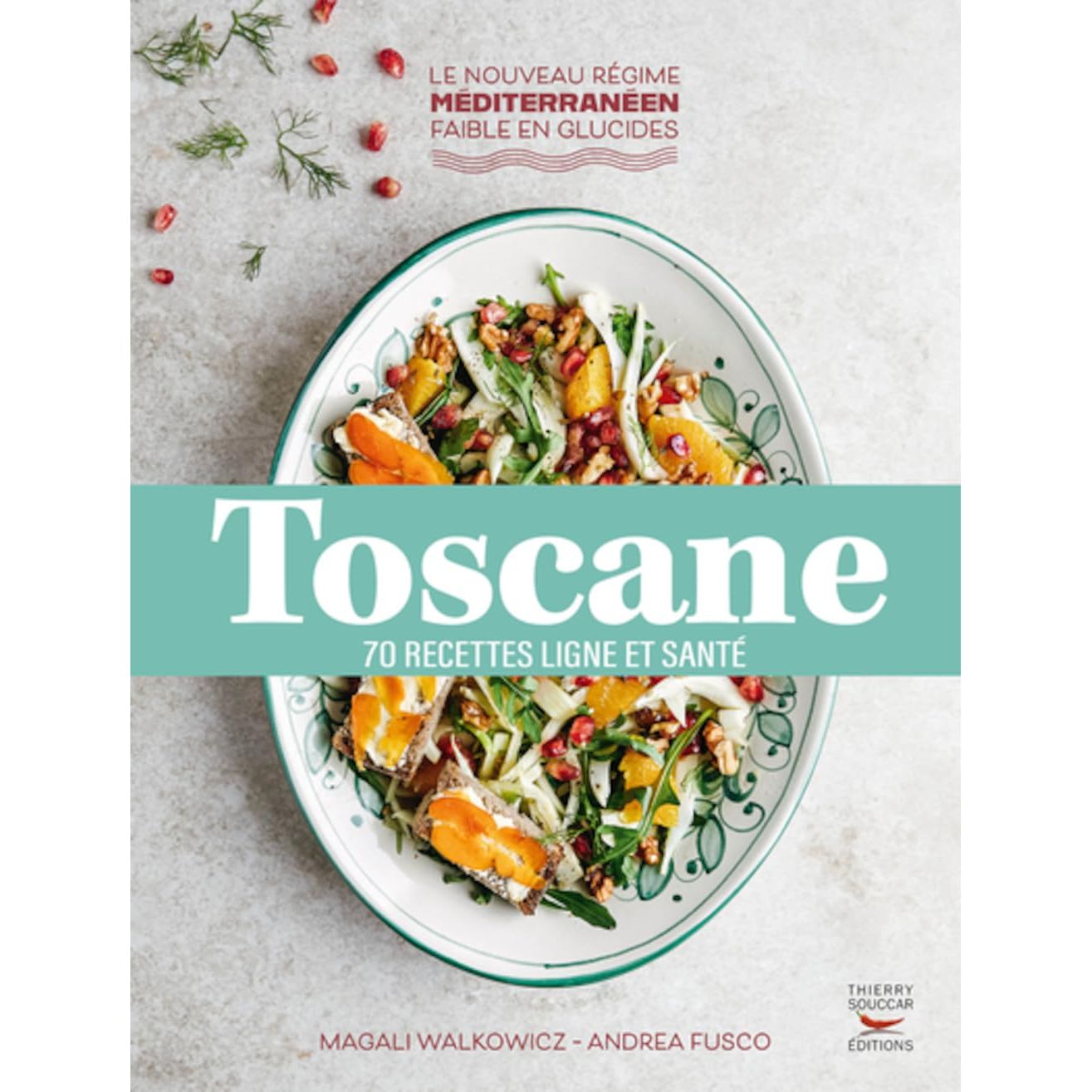 Toscane    - Thierry Souccar Ed. - Livre de cuisine -  - La Guilde Culinaire