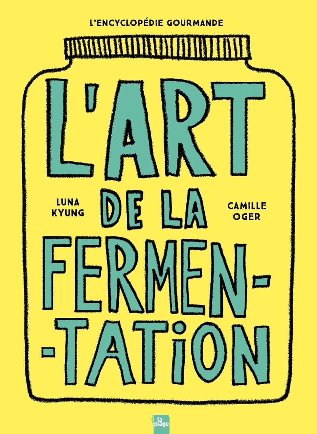 L'art de la fermentation : L'encyclopédie gourmande    - La Plage Ed. - Livre de cuisine -  - La Guilde Culinaire