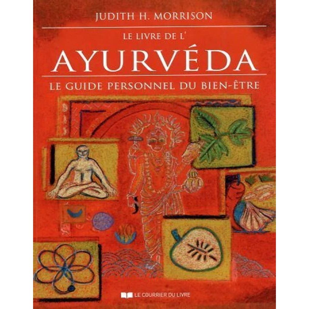 Le livre de l'Ayurveda - Le guide personnel du bien-être    - Le Courrier du Livre - Livre de bien-être -  - La Guilde Culinaire