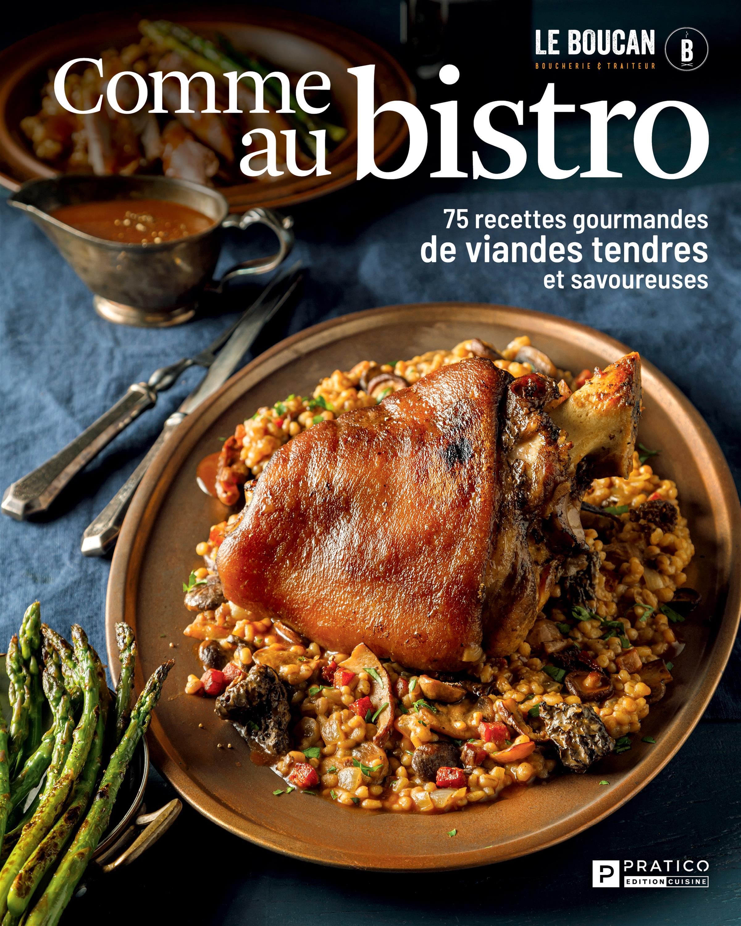 Comme au bistro : 75 recettes gourmandes de viandes tendres et savoureuses    - Pratico Ed. - Livre de cuisine - 