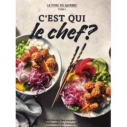 C’est qui le chef? Tome 02    - Le porc du Québec - Livre de cuisine -  - La Guilde Culinaire