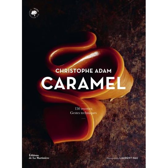 Caramel    - De La Martinière Ed. - Livre de pâtisserie -  - La Guilde Culinaire