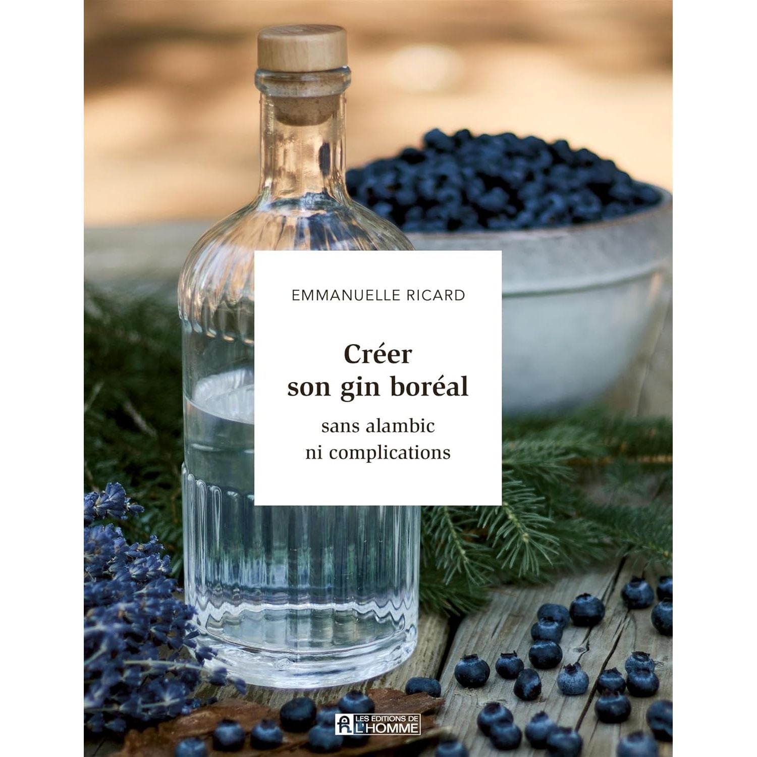 Créer son gin boréal sans alambic ni complication    - De L'Homme Ed. - Livre de cuisine -  - La Guilde Culinaire