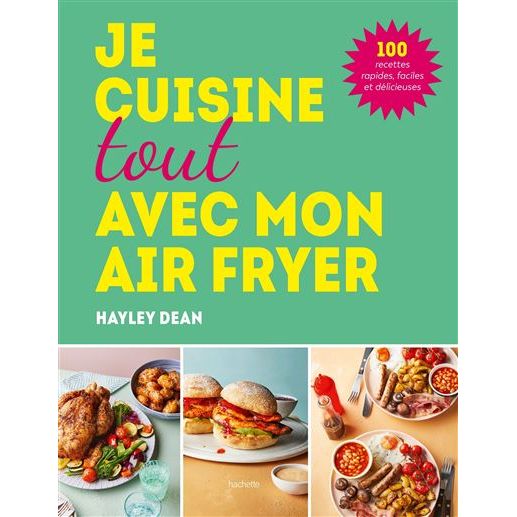 Je cuisine tout avec mon air fryer    - Hachette Ed. - Livre de pâtisserie -  - La Guilde Culinaire