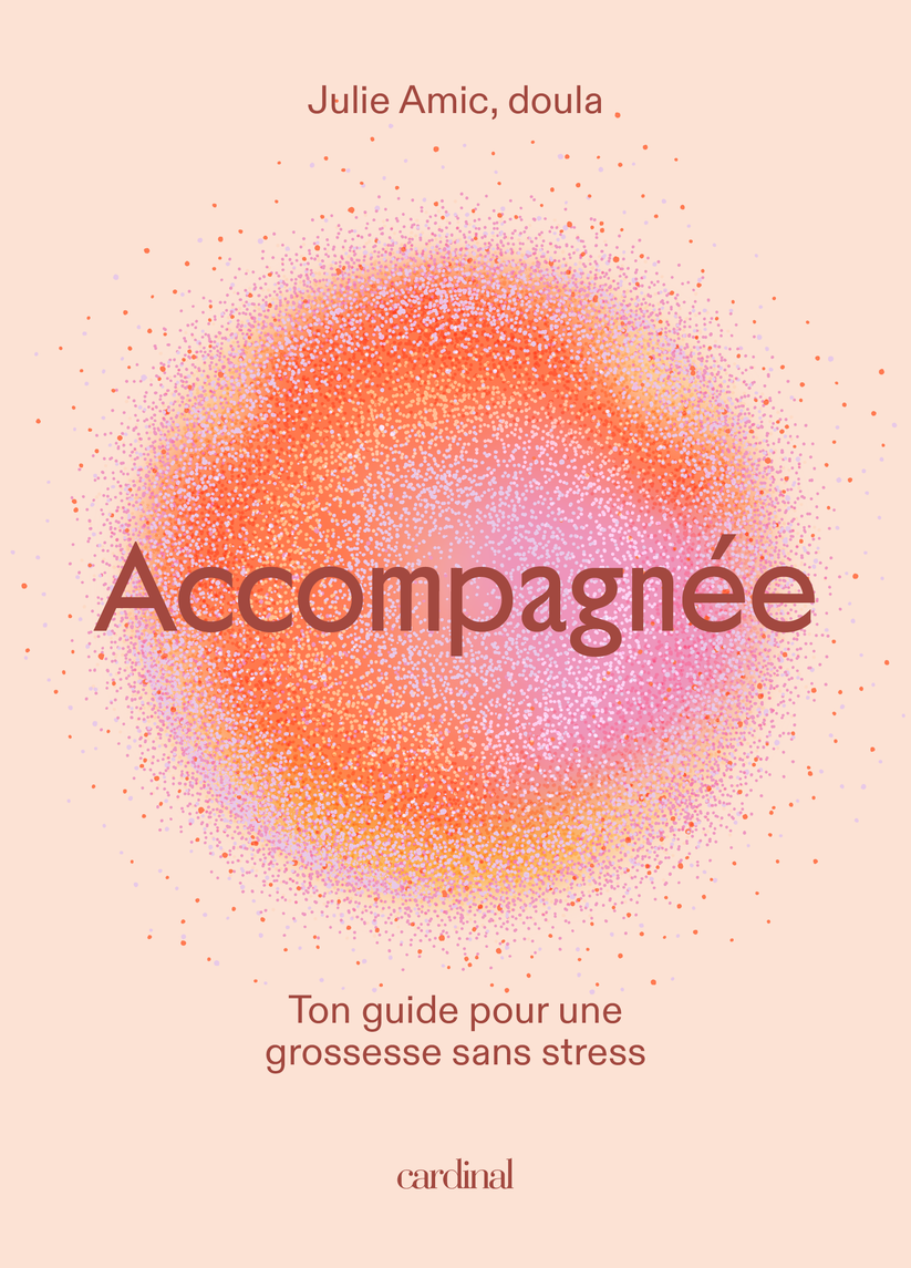 Accompagnée. Ton guide pour une grossesse sans stress    - Cardinal Ed. - Livre -  - La Guilde Culinaire