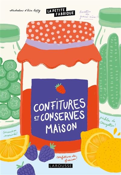 La petite fabrique - Confitures et conserves maison    - Larousse Ed. - Livre de cuisine - 