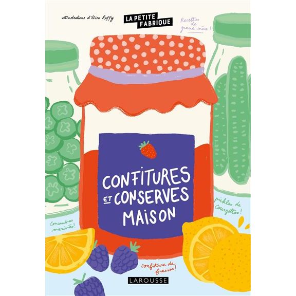 La petite fabrique - Confitures et conserves maison    - Larousse Ed. - Livre de cuisine -  - La Guilde Culinaire