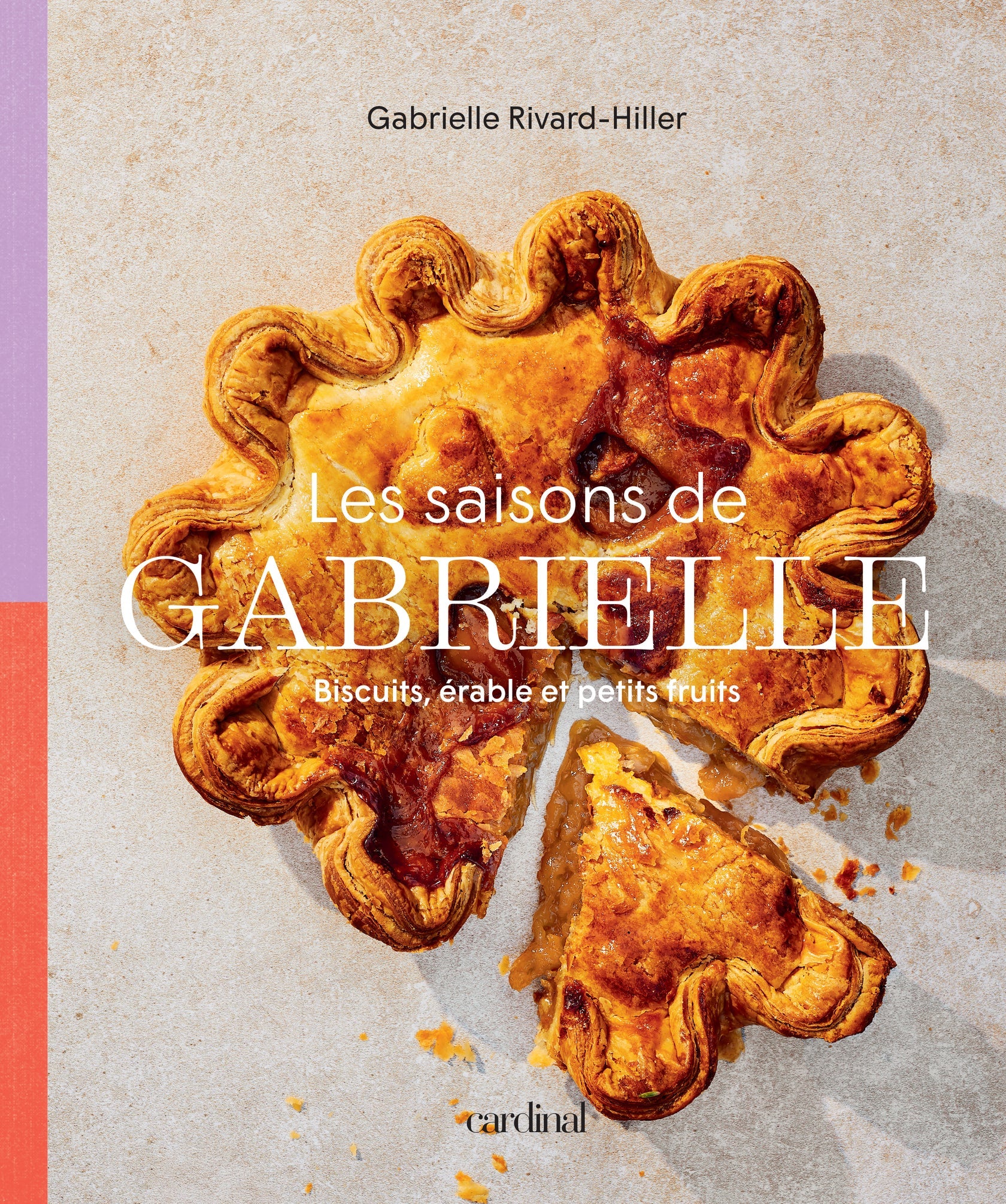 Les saisons de Gabrielle : Biscuits, érable et petits fruits - Cardinal Ed. - Livre de cuisine - - La Guilde Culinaire