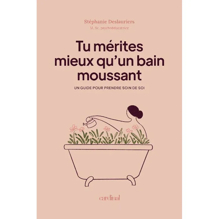 Tu mérites mieux qu'un bain moussant    - Cardinal Ed. - Livre de bien-être -  - La Guilde Culinaire