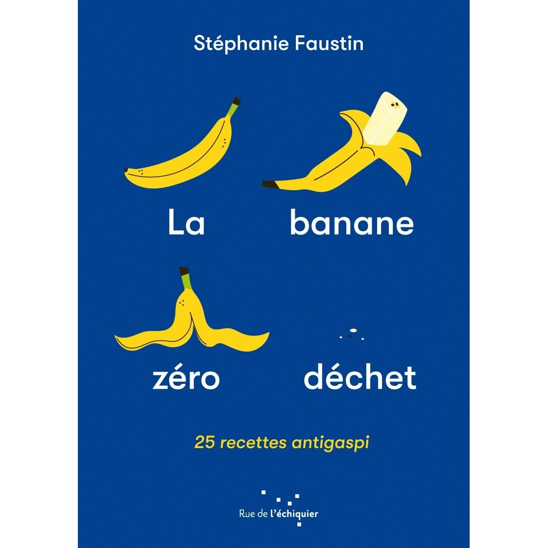 La banane zéro déchet    - Rue de l'échiquier Ed. - Livre de cuisine -  - La Guilde Culinaire