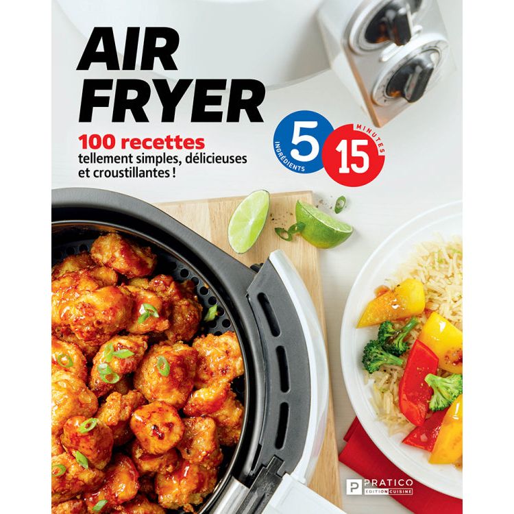 AIR FRYER 100 recettes en 5-15    - Pratico Ed. - Livre de cuisine -  - La Guilde Culinaire