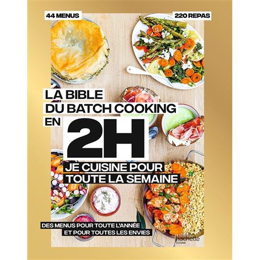 La bible du batchcooking En 2H je cuisine pour toute la semaine    - Hachette Ed. - Livre de cuisine -  - La Guilde Culinaire