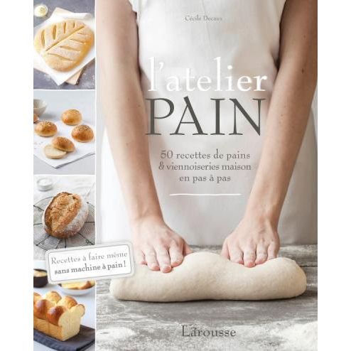 L'atelier PAIN    - Larousse Ed. - Livre de boulangerie -  - La Guilde Culinaire