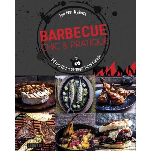 Barbecue Chic & Pratique !    - Larousse Ed. - Livre de cuisine -  - La Guilde Culinaire