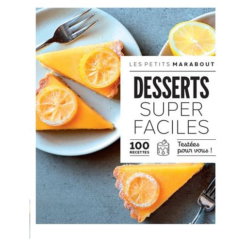 Desserts super faciles : 100 recettes testées pour vous    - Marabout - Livre de cuisine -  - La Guilde Culinaire