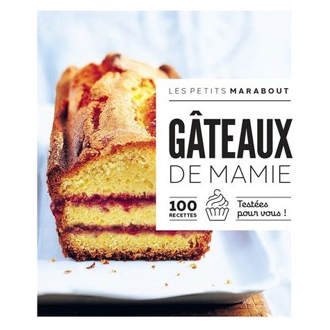 Gâteaux de mamie : 100 recettes testées pour vous    - Marabout - Livre de pâtisserie -  - La Guilde Culinaire