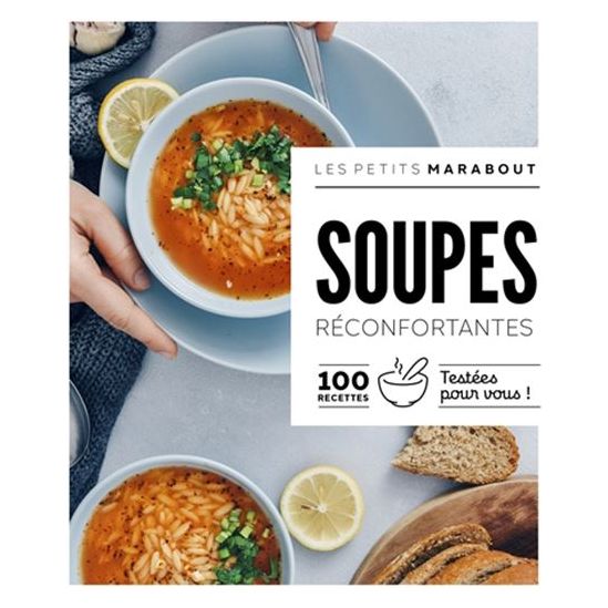 Soupes réconfortantes : 100 recettes testées pour vous !    - Marabout - Livre de cuisine -  - La Guilde Culinaire