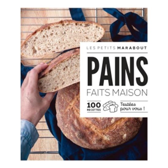 Pains faits maison : 100 recettes testées pour vous    - Marabout - Livre de boulangerie -  - La Guilde Culinaire