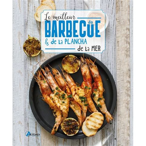 Le Meilleur du barbecue & de la plancha de la mer    - Artémis Ed. - Livre de cuisine -  - La Guilde Culinaire