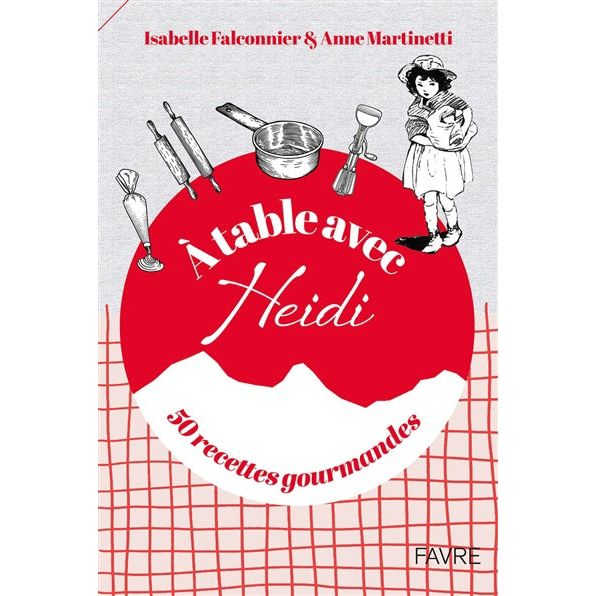 À table avec Heidi #01    - Favre Ed. - Livre de cuisine -  - La Guilde Culinaire