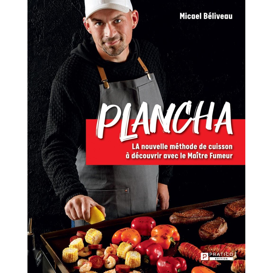 Plancha : la nouvelle méthode de cuisson à découvrir avec le Maître Fumeur    - Pratico Ed. - Livre de cuisine -  - La Guilde Culinaire