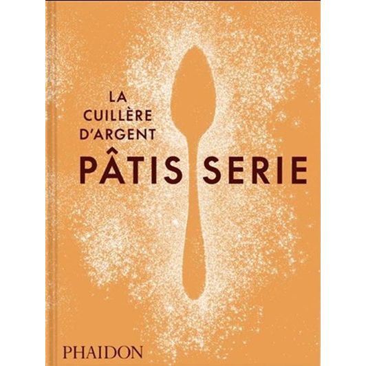 La Cuillère d’argent Pâtiserie    - Phaïdon - Livre de cuisine -  - La Guilde Culinaire