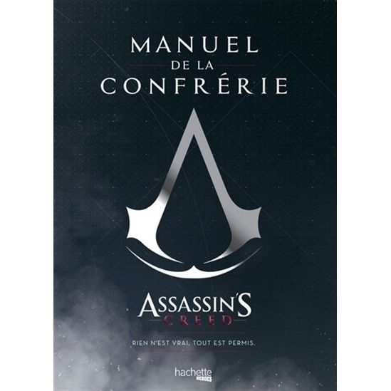 Assassin's Creed  : Manuel de la Confrérie    - Hachette Ed. - Livre de pâtisserie -  - La Guilde Culinaire